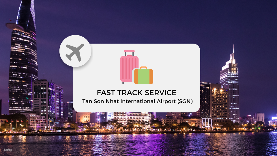 SGN Fast Track Service Ho Chi Minh 2025 — Skip Immigration Lines at Tan Son Nhat